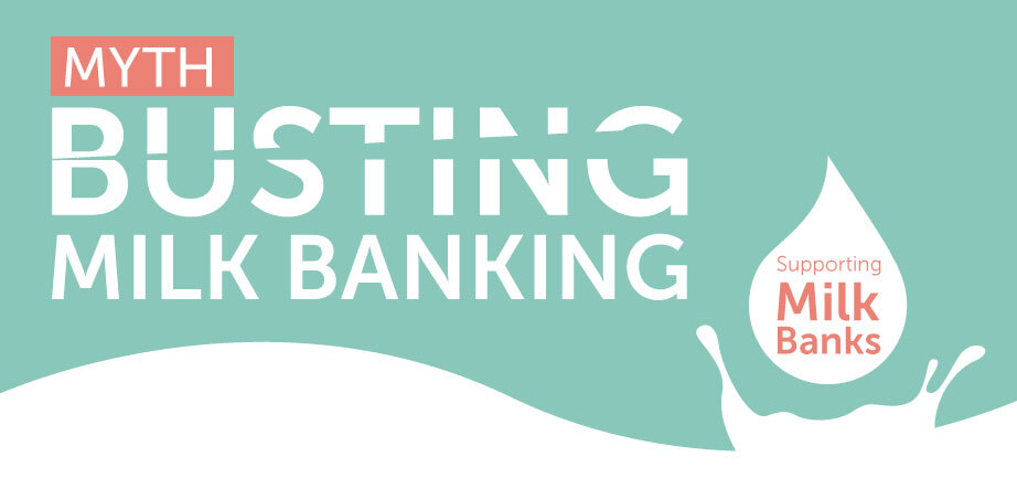 Myth Busting Milk Banking: Separating fact from fiction